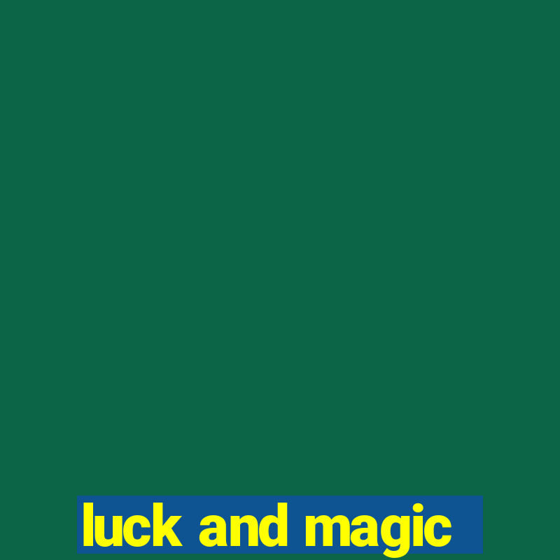 luck and magic