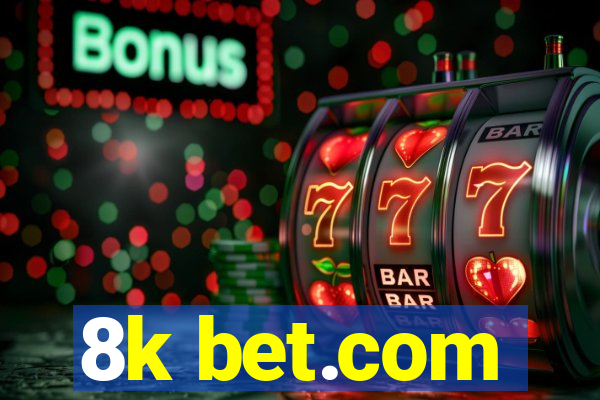 8k bet.com