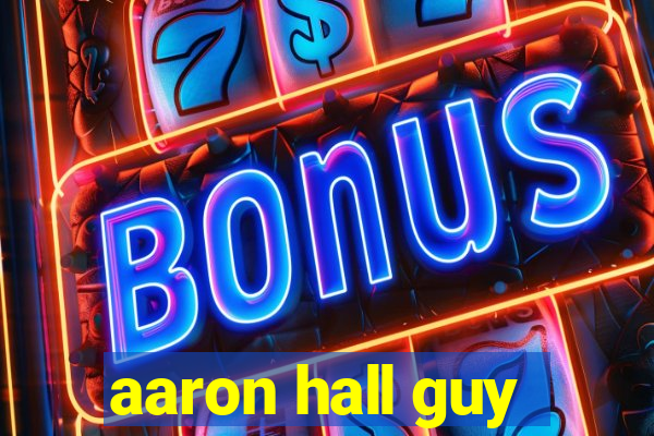 aaron hall guy