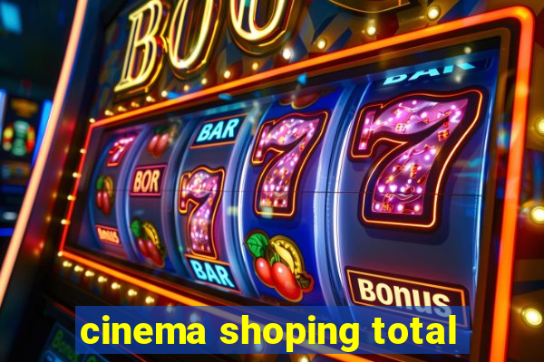 cinema shoping total