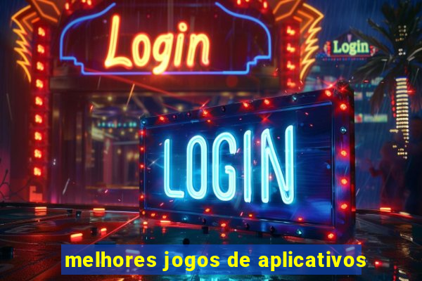 melhores jogos de aplicativos