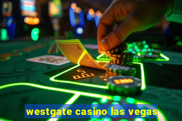 westgate casino las vegas