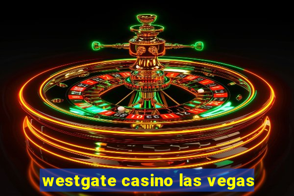 westgate casino las vegas