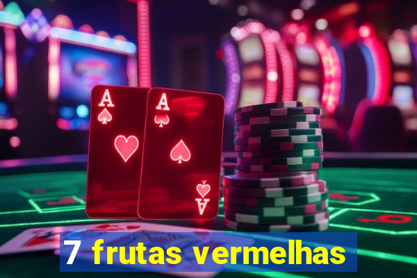 7 frutas vermelhas