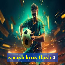 smash bros flash 3