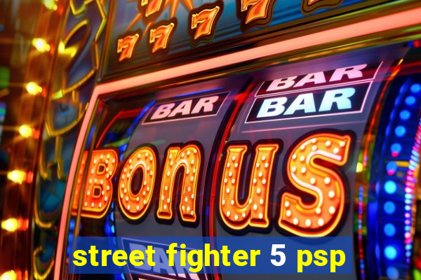 street fighter 5 psp