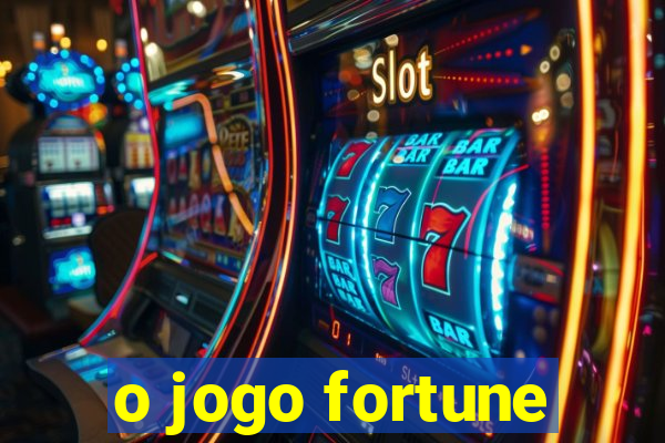 o jogo fortune