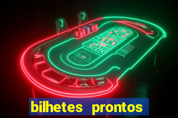 bilhetes prontos para hoje