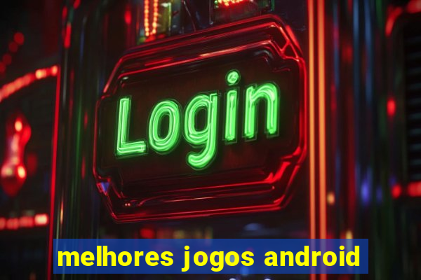 melhores jogos android