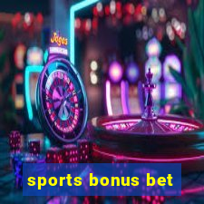 sports bonus bet