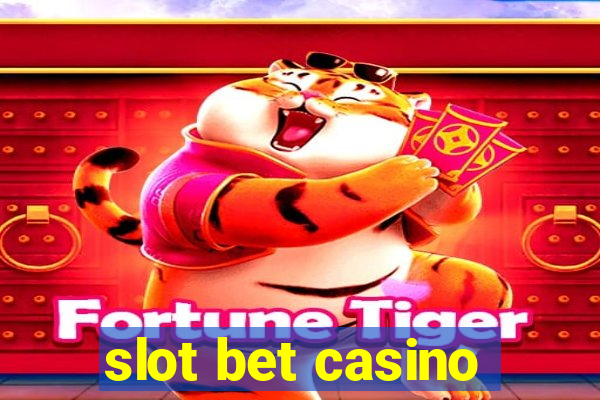 slot bet casino