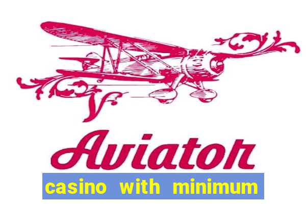 casino with minimum deposit of 5