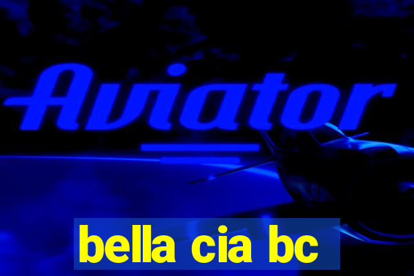 bella cia bc