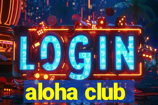 aloha club