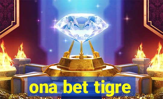 ona bet tigre