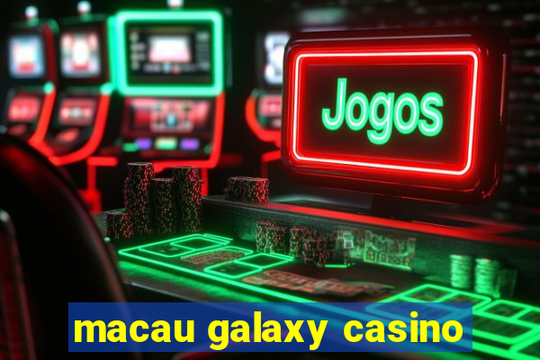 macau galaxy casino