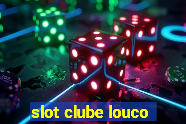 slot clube louco