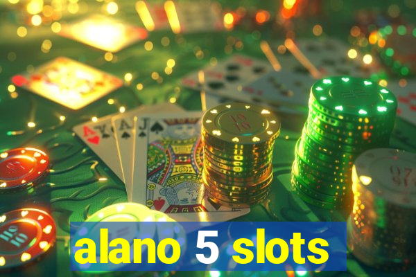 alano 5 slots