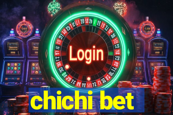 chichi bet