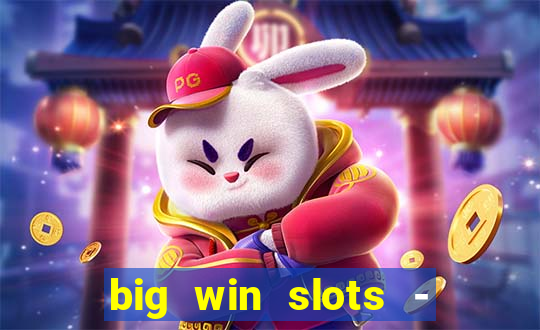 big win slots - slot machines