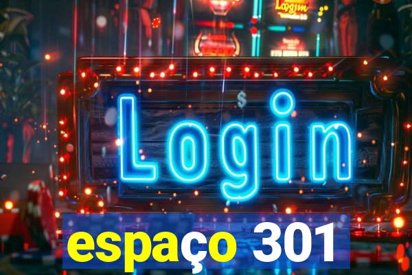 espaço 301