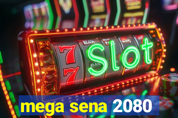 mega sena 2080