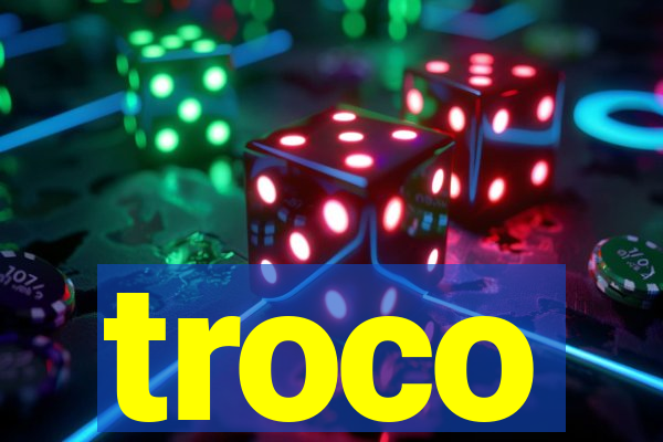 troco