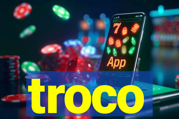 troco