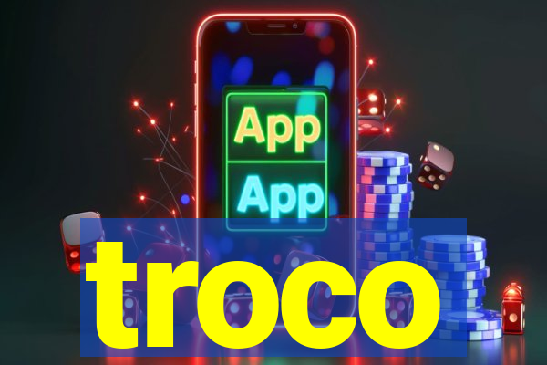 troco