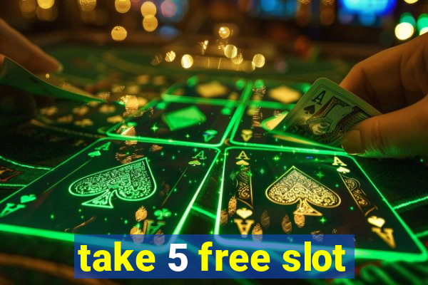 take 5 free slot