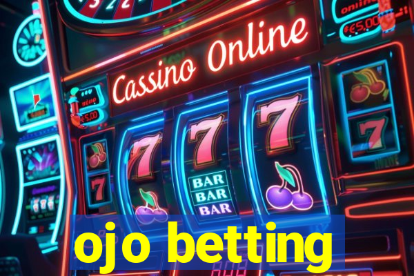 ojo betting