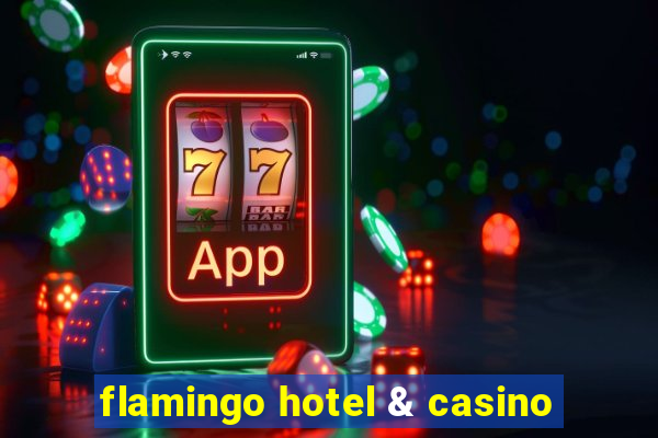 flamingo hotel & casino