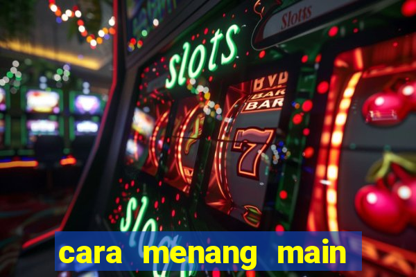 cara menang main slot pragmatic