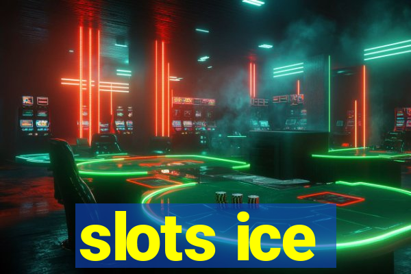 slots ice