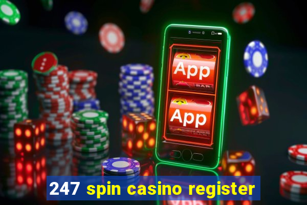 247 spin casino register