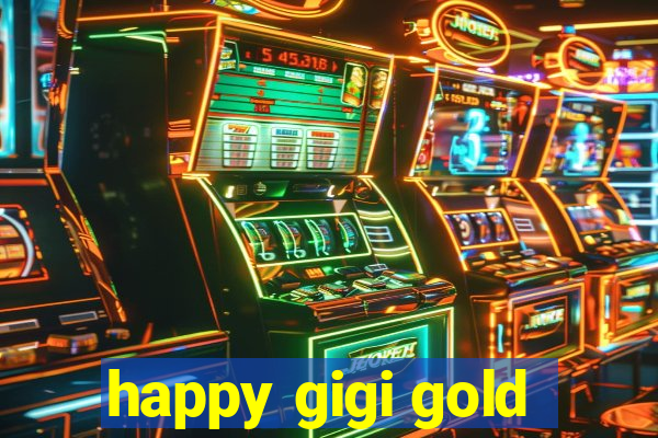 happy gigi gold