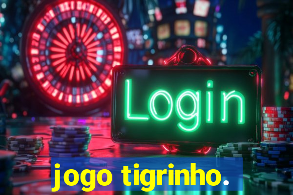 jogo tigrinho.