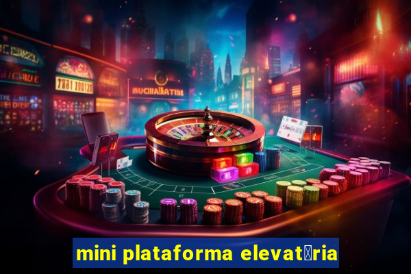 mini plataforma elevat贸ria