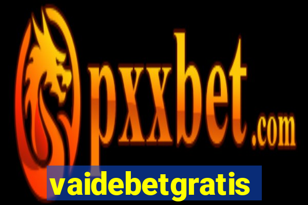 vaidebetgratis