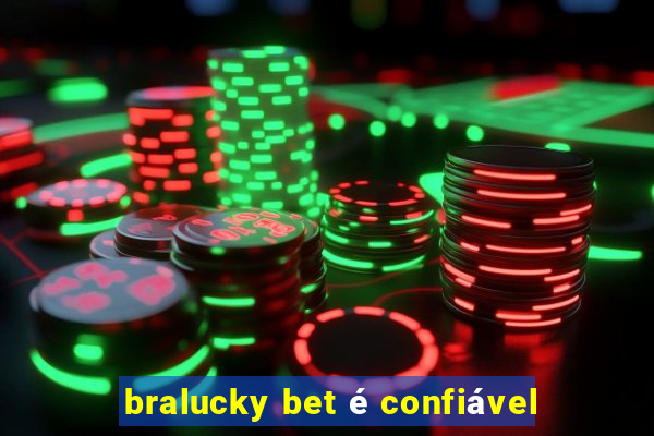 bralucky bet é confiável