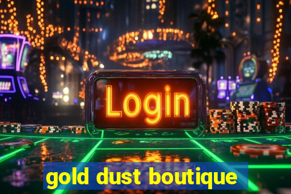 gold dust boutique