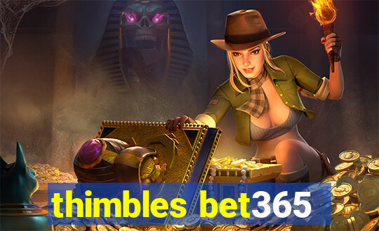 thimbles bet365