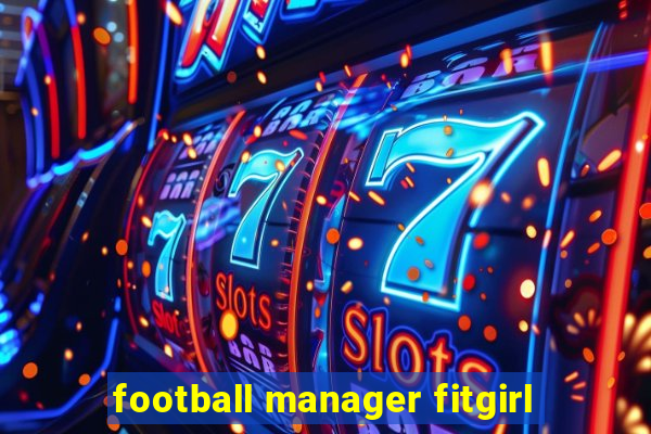 football manager fitgirl