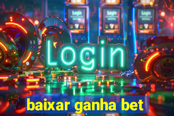 baixar ganha bet