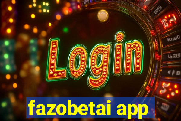 fazobetai app