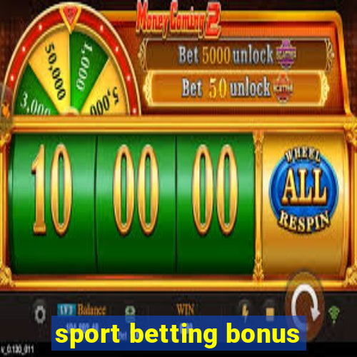 sport betting bonus