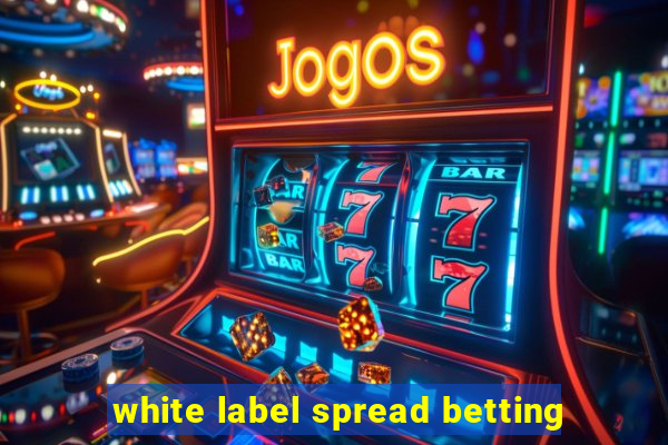 white label spread betting