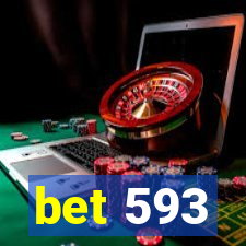 bet 593