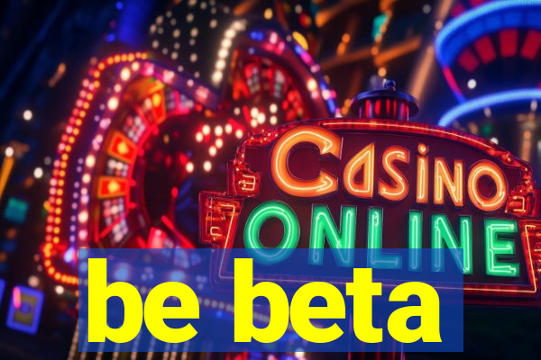 be beta