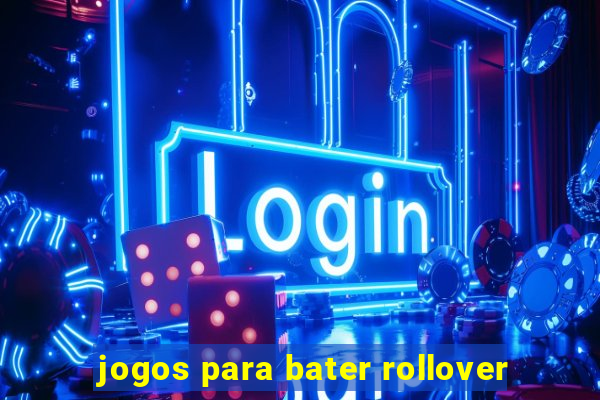 jogos para bater rollover